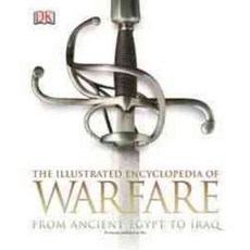 The Illustrated Encyclopedia of Warfare: From Ancient Egypt to Iraq, Dk Pub