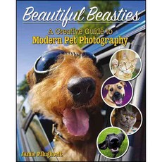 Beautiful Beasties: A Creative Guide to Modern Pet Photography, John Wiley & Sons Inc