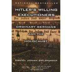 Hitler's Willing Executioners: Ordinary Germans and the Holocaust, Vintage Books