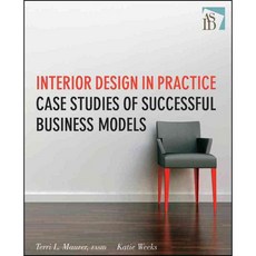 Interior Design in Practice: Case Studies of Successful Business Models, John Wiley & Sons Inc