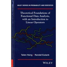 Theoretical Foundations of Functional Data Analysis with an Introduction to Linear Operators: Theory and Practice, John Wiley & Sons Inc