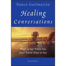 Healing Conversations: What to Say When You Don't Know What to Say, Jossey-Bass Inc Pub