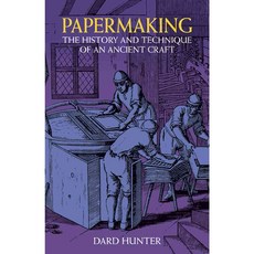 Papermaking: The History and Technique of an Ancient Craft, Dover Pubns