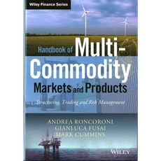 Handbook of Multi-Commodity Markets and Products: Structuring Trading and Risk Management, John Wiley & Sons Inc