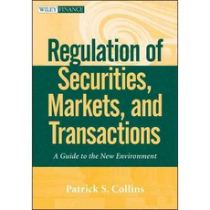 Regulation of Securities Markets and Transactions: A Guide to the New Environment, John Wiley & Sons Inc