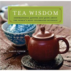 Tea Wisdom: Inspirational Quotes and Quips about the World's Most Celebrated Beverage, Tuttle Pub