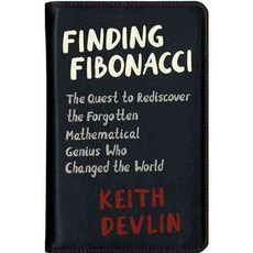 Finding Fibonacci: The Quest to Rediscover the Forgotten Mathematical Genius Who Changed the World, Princeton Univ Pr