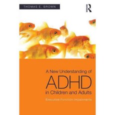 A New Understanding of ADHD in Children and Adults: Executive Function Impairments, Routledge