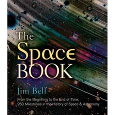 The Space Book: From the Beginning to the End of Time: 250 Milestones in the History of Space & Astronomy, Sterling Pub Co Inc