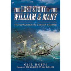 The Lost Story of the William and Mary: The Cowardice of Captain Stinson, Pen & Sword