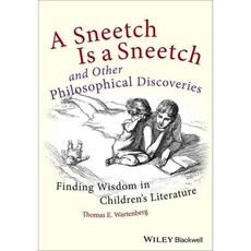A Sneetch Is a Sneetch and Other Philosophical Discoveries: Finding Wisdom in Children's Literature, Blackwell Pub