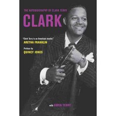 Clark: The Autobiography of Clark Terry, Univ of California Pr