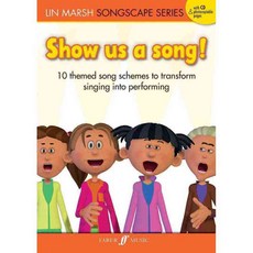 Show us a song!: 10 themed song schemes to transform singing into performing, Faber & Faber