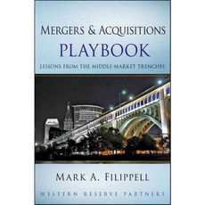 Mergers and Acquisitions Playbook: Lessons from the Middle-Market Trenches, John Wiley & Sons Inc