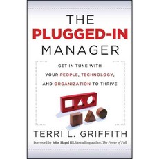The Plugged-In Manager: Get in Tune With Your People Technology and Organization to Thrive, Jossey-Bass Inc Pub