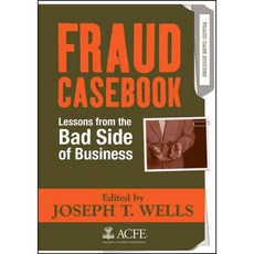 Fraud Casebook: Lessons From The Bad Side of Business, John Wiley & Sons Inc