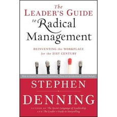 The Leader's Guide to Radical Management: Reinventing the Workplace for the 21st Century, Jossey-Bass Inc Pub