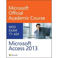 Microsoft Access 2013: MOS Exam 77-424, John Wiley & Sons Inc