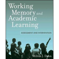 Working Memory and Academic Learning: Assessment and Intervention, John Wiley & Sons Inc