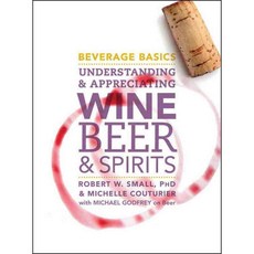 Beverage Basics: Understanding and Appreciating Wine Beer and Spirits, John Wiley & Sons Inc