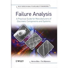 Failure Analysis: A Practical Guide for Manufacturers of Electronic Components and Systems, John Wiley & Sons Inc