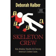 The Skeleton Crew: How Amateur Sleuths Are Solving America's Coldest Cases, Thorndike Pr