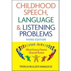 Childhood Speech Language and Listening Problems: What Every Parent Should Know, John Wiley & Sons Inc