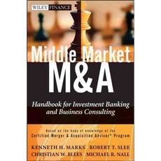 Middle Market M&A: Handbook for Investment Banking and Business Consulting, John Wiley & Sons Inc
