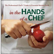 In the Hands of a Chef: The Professional Chef's Guide to Essential Kitchen Tools, John Wiley & Sons Inc