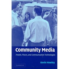 Community Media: People Places and Communiation Technologies, Cambridge Univ Pr