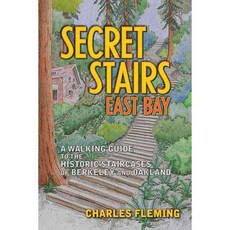 Secret Stairs: East Bay: A Walking Guide to the Historic Staircases of Berkeley and Oakland, Santa Monica Pr Llc