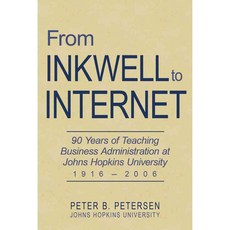 From Inkwell to Internet: 90 Years of Teaching Business Administration at Johns Hopkins University (1916-2006), Iuniverse Inc