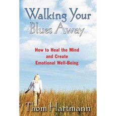 Walking Your Blues Away: How to Heal the Mind and Create Emotional Well-being, Park Street Pr