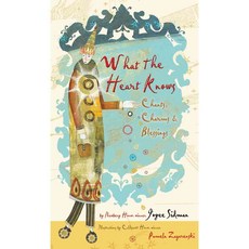 What the Heart Knows: Chants Charms & Blessings, Houghton Mifflin Harcourt