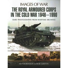 The Royal Armoured Corps in the Cold War 1946-1990, Pen & Sword