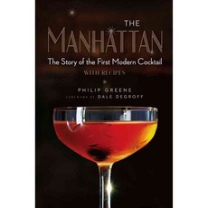 The Manhattan: The Story of the First Modern Cocktail With Recipes, Sterling Pub Co Inc