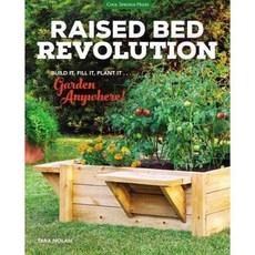 Raised Bed Revolution: Build It Fill It Plant It... Garden Anywhere!, Cool Springs Pr