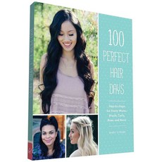 100 Perfect Hair Days: Step-by-Steps for Pretty Waves Braids Curls Buns and More!, Chronicle Books Llc