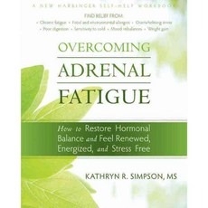 Overcoming Adrenal Fatigue: How to Restore Hormonal Balance and Feel Renewed Energized and Stress Free, New Harbinger Pubns Inc