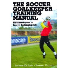 Goalkeeper Training Manual: Fundamental Drills to Improve Goalkeeping Technique, Reedswain