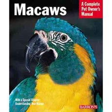 Macaws: A Complete Pet Owner's Manual, Barrons Educational Series Inc