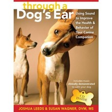 Through a Dog's Ear: Using Sound to Improve the Health & Behavior of Your Canine Companion, Sounds True