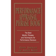 Performance Appraisals Phrase Book: The Best Words Phrases and Techniques for Performace Reviews, Adams Media Corp