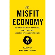The Misfit Economy: Lessons in Creativity from Pirates Hackers Gangsters and Other Informal Entrepreneurs, Simon & Schuster