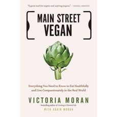 Main Street Vegan: Everything You Need to Know to Eat Healthfully and Live Compassionately in the Real World, Tarcherperigree