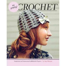 So Pretty! Crochet: Inspiration and Instructions for 24 Stylish Projects, Chronicle Books Llc