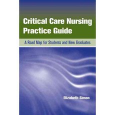 Critical Care Nursing Practice Guide: A Road Map for Students and New Graduates, Jones & Bartlett Learning