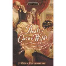 The Best of Oscar Wilde: Selected Plays and Literary Criticism, Signet Classic
