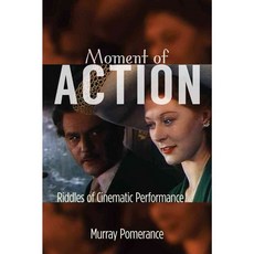 Moment of Action: Riddles of Cinematic Performance, Rutgers Univ Pr