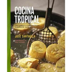 Cocina Tropical: The Classic & Contemporary Flavors of Puerto Rico, Rizzoli Intl Pubns
